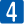 4